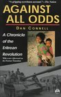 Against All Odds A Chronicle of the Eritrean Revolution With a New Afterword on the Postwar Transiton