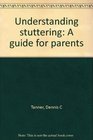 Understanding stuttering A guide for parents