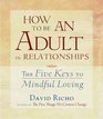 How to Be an Adult in Relationships: The Five Keys to Mindful Loving