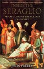 Inside the Seraglio : Private Lives of the Sultans in Istanbul