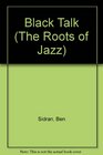 Black Talk Roots of Jazz