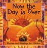 Now the Day Is over: Rhymes and Blessings for Children