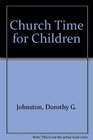 Church Time for Children Elementary Grades