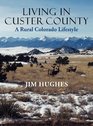 Living in Custer County A Rural Colorado Lifestyle