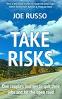 Take Risks One Couples Journey to Quit Their Jobs and Hit the Open Road