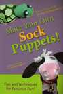 Make Your Own Sock Puppets Tips  Techniques for Fabulous Fun