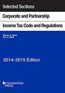 Selected Sections Corporate and Partnership Income Tax Code and Regulations 20142015