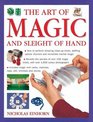 Art of Magic and Sleight of Hand: How to perform amazing close-up tricks, baffling optical illustions and incredible mental magic.