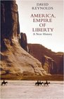 America Empire of Liberty A New History David Reynolds