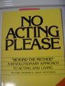 No Acting Please
