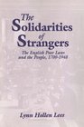 The Solidarities of Strangers The English Poor Laws and the People 17001948