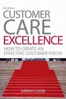 Customer Care Excellence How to Create an Effective Customer Focus 5th edition