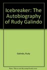 Icebreaker The Autobiography of Rudy Galindo