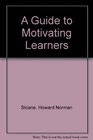 A Guide to Motivating Learners