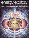 Energy Ecstasy  Your Seven Vital Chakras