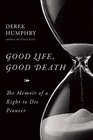 Good Life Good Death The Memoir of a Right to Die Pioneer