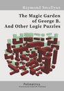 The Magic Garden of George B And Other Logic Puzzles