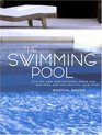 The Swimming Pool  Stylish and Inspirational Ideas for Building and Decorating Your Pool