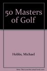 50 Masters of Golf
