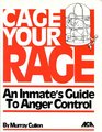 Cage Your Rage An Inmate's Guide to Anger Control