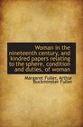 Woman in the nineteenth century and kindred papers relating to the sphere condition and duties of