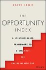 The Opportunity Index A SolutionBased Framework to Dismantle the Racial Wealth Gap