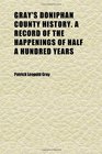 Gray's Doniphan County History. a Record of the Happenings of Half a Hundred Years