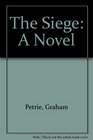 The Siege A Novel