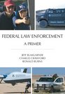 Federal Law Enforcement A Primer