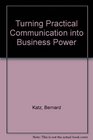 Turning Practical Communication into Business Power