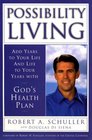 Possibility Living Add Years to Your Life and Life to Your Years With God's Health Plan