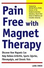PainFree with Magnet Therapy Discover how Magnets can Help Relieve Arthritis Sports Injuries Fibromyalgia and Chronic Pain