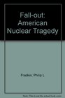 Fallout An American nuclear tragedy
