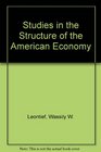 Studies in the Structure of the American Economy Theoretical and Empirical Explorations in InputOutput Analysis