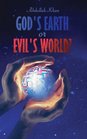 God's Earth or Evil's World?