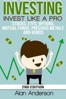 Investing Invest Like A Pro Stocks ETFs Options Mutual Funds Precious Metals and Bonds