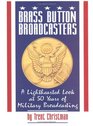 Brass Button Broadcasters: A Lighthearted Look at Fifty Years of Military Broadcasting