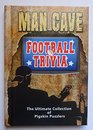 Man Cave Football Trivia the Ultimate Collection of Pigskin Puzzlers