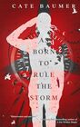As Born to Rule the Storm
