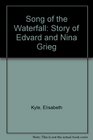 Song of the Waterfall Story of Edvard and Nina Grieg