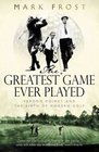 Greatest Game Ever Played Harry Vardon Francis Ouimet and the Birth of Modern Golf