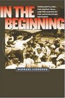 In the Beginning Fundamentalism the Scopes Trial and the Making of the Antievolution Movement