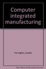 Computer integrated manufacturing
