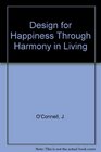 Design for Happiness Through Harmony in Living