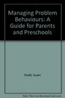Managing Problem Behaviours A Guide for Parents and Preschools