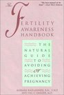 Fertility Awareness Handbook The Natural Guide to Avoiding or Achieving Pregnancy