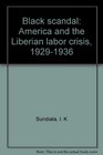 Black scandal America and the Liberian labor crisis 19291936