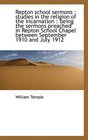 Repton school sermons studies in the religion of the incarnation  being the sermons preached in R