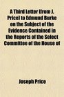 A Third Letter  to Edmund Burke on the Subject of the Evidence Contained in the Reports of the Select Committee of the House of