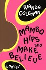 Mambo Hips and Make Believe A Novel